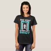 Hoogwerktuigtechnicus doet u zelfs lift Bro T-shirt (Voorkant volledig)