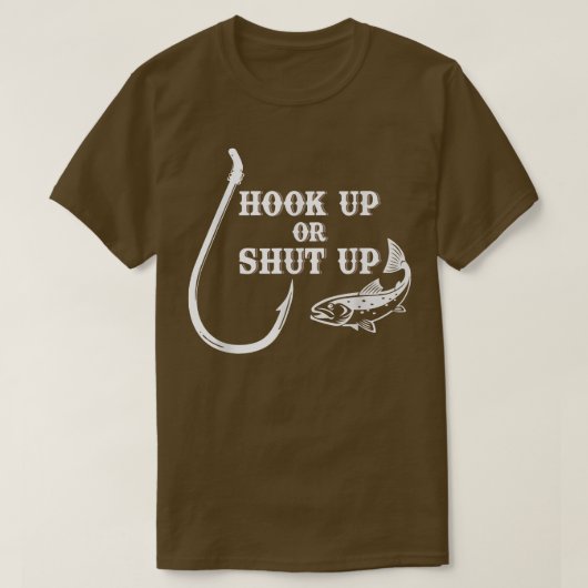Hook Up or Shut Up Fishing Fish & Hook  T-shirt (Design voorkant)