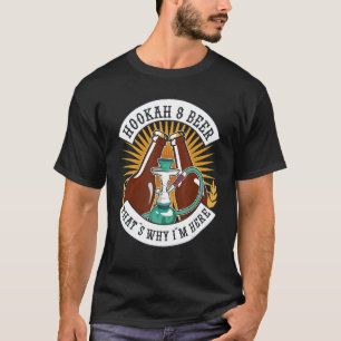 Hookahs and Beer daarom ben ik hier T-shirt
