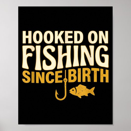 Hooked on fishing since birth funny fisherman poster (Voorkant)