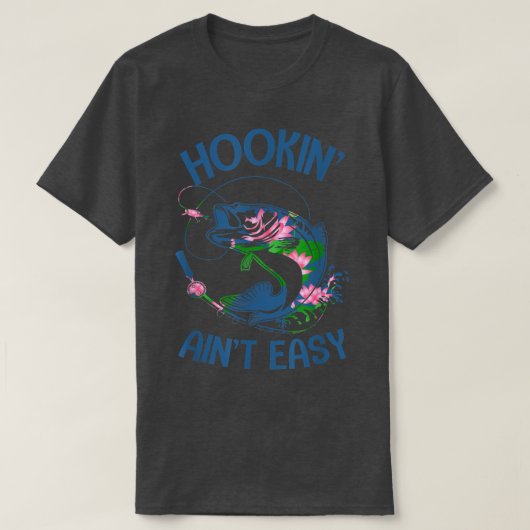 Hookin Aint Easy Apparel T-shirt (Design voorkant)