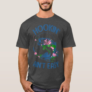Hookin Aint Easy Apparel  T-shirt