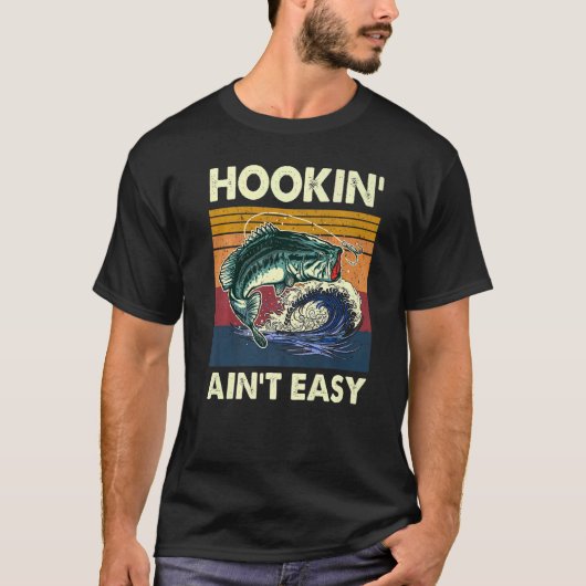 Hookin' Ain't Easy Fishing Fisherman 1 T-shirt (Voorkant)