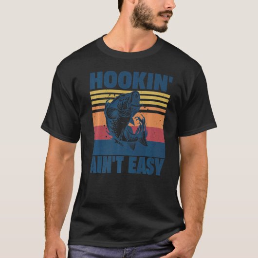 Hookin' Ain't Easy Fishing Fisherman T-shirt (Voorkant)