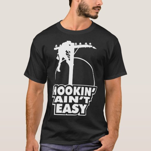 Hookin Aint Easy Lineman T-shirt (Voorkant)