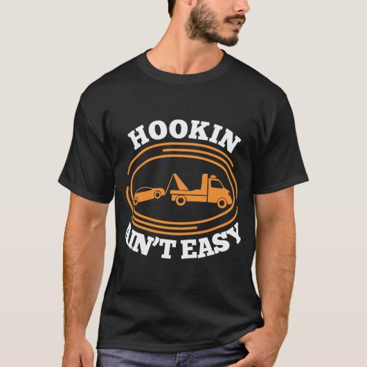 Hookin Aint Easy Tow Truck Drid T-shirt (Voorkant)