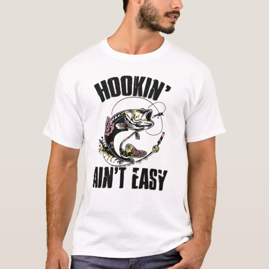 Hookin' Ain't Easy Vissers T-Shirt – Grappige Heng (Voorkant)