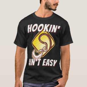 Hookin'Ain't Easy Funny Tow Truck Driver & Tow O T-shirt