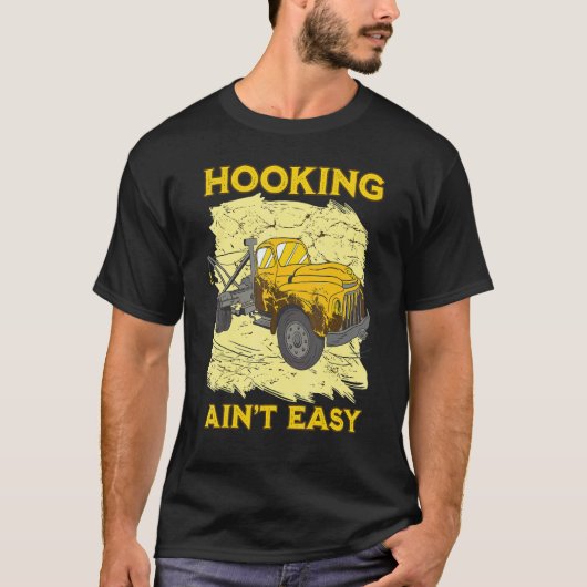 Hooking ain't easy Tow Trucker Husband Tow Truck T-shirt (Voorkant)