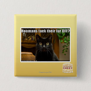 Hoomans maken daar bont af? vierkante button 5,1 cm