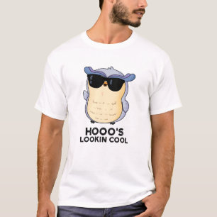 Hooo's Lookin Cool Funny Owl Pun T-shirt