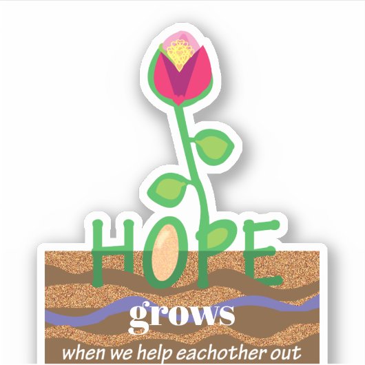 Hoop bloem groeit als we elkaar helpen sticker (Voorkant)