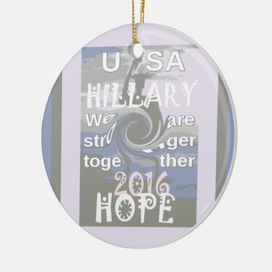 Hoop dat Hillary USA we sterker met elkaar zijn Keramisch Ornament (Links)