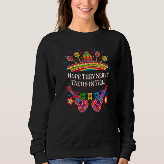 Hoop dat ze Tacos in Hell Taco Humor dienen Trui (Voorkant)
