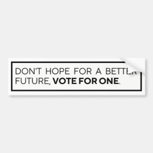 HOOP NIET OP EEN BETERE TOEKOMSTIGE STEM VOOR ÉÉN BUMPERSTICKER