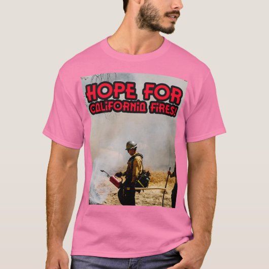 HOOP OP BOSBRANDEN IN CALIFORNIË! T-SHIRT (Voorkant)