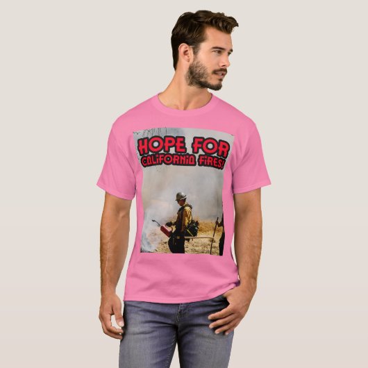 HOOP OP BOSBRANDEN IN CALIFORNIË! T-SHIRT (Voorkant volledig)
