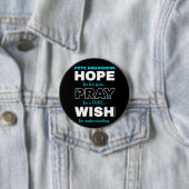 Hoop Pray Wish.. POTS Ronde Button 7,6 Cm (In situ)