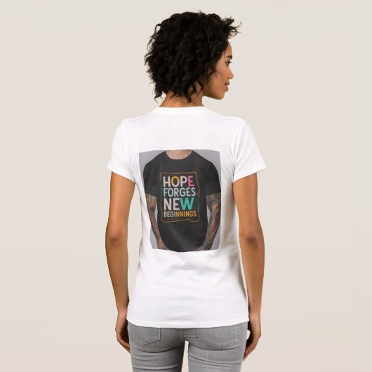 Hoop smeedt een nieuw begin t-shirt (Achterkant volledig)