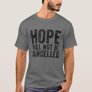 Hoop wordt niet geannuleerd Inspirerend prijsopgav T-shirt