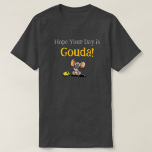 Hoopje dat je dag Gouda is, grappige muizenkaas wo T-shirt