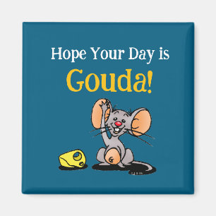 Hoopje dat je dag Gouda is, grappige muizenkaaswoo Magneet