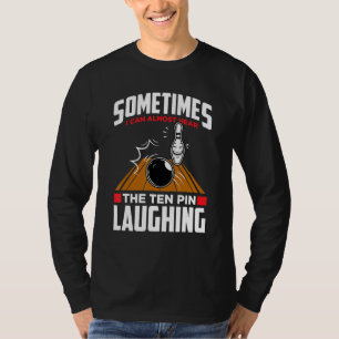 Hoor de Tien Pin die Bowler en Bowling lacht T-shirt