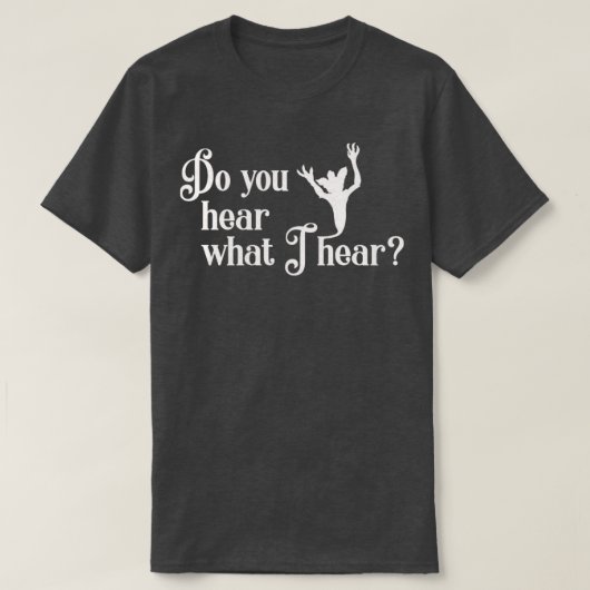 Hoor je wat ik hoor? t-shirt (Design voorkant)