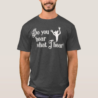 Hoor je wat ik hoor? t-shirt