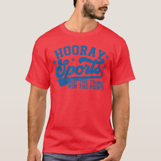 Hooray Sport doet de dingen win de punten Funny s T-shirt