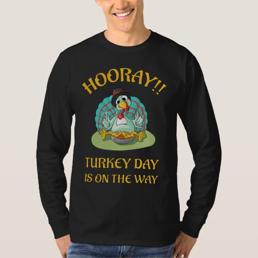 Hooray Turkey Day is on the Way Funny Thanksgiving T-shirt (Voorkant)