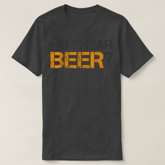 Hoorde ik bier grappig bierliefhebber drinken T-sh T-shirt (Design voorkant)