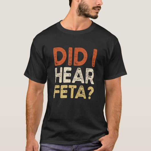 Hoorde ik feta kaas grappen? t-shirt (Voorkant)