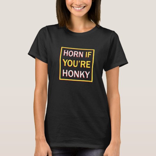 Hoorn als je Honky Meme Gag bent T-shirt (Voorkant)