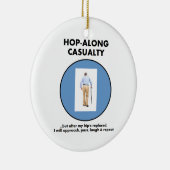 Hop-Along-ongeval - totdat Hip vervangen is Keramisch Ornament (Rechts)