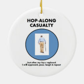 Hop-Along-ongeval - totdat Hip vervangen is Keramisch Ornament (Achterkant)