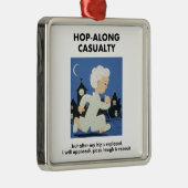 Hop-Along-ongeval - totdat Hip vervangen is Metalen Ornament (Rechts)