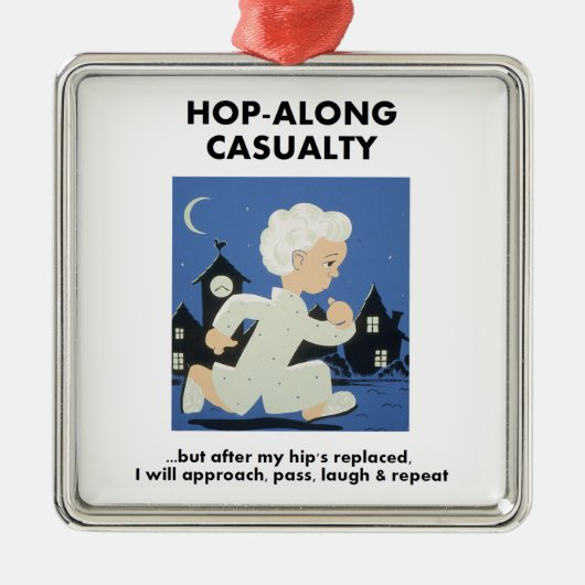 Hop-Along-ongeval - totdat Hip vervangen is Metalen Ornament (Voorkant)