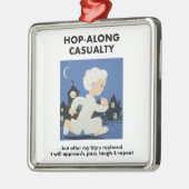 Hop-Along-ongeval - totdat Hip vervangen is Metalen Ornament (Links)