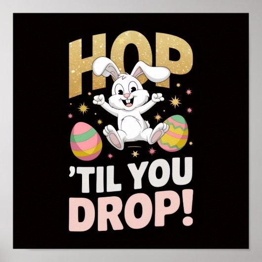 "Hop 'Til You Drop!" Easter  Poster (Voorkant)