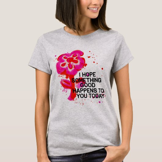 Hope Bloeit Vandaag T-shirt 🌼✨ (Voorkant)