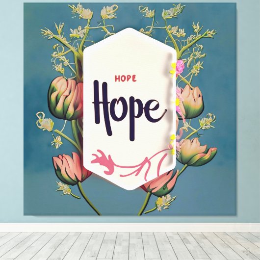 Hope Blooms - Elegant Floral Typography  Canvas Afdruk (Insitu (Houten vloer))