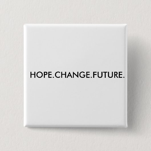 HOPE.CHANGE.FUTURE. VIERKANTE BUTTON 5,1 CM (Voorkant)
