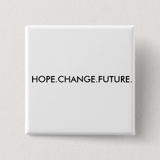 HOPE.CHANGE.FUTURE. VIERKANTE BUTTON 5,1 CM