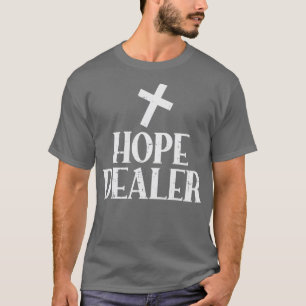 Hope Dealer Cross God Jesus Faith Religieuze Gift T-shirt