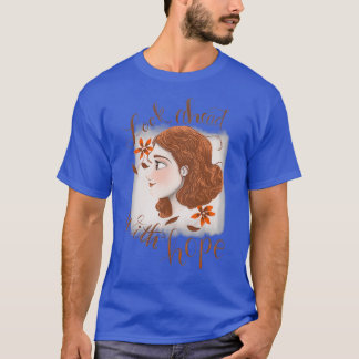 Hope floral pod Positive quote redhead ora T-shirt