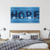 HOPE-HOLD-ON-PAIN-ENDS-Blue- Canvas Afdruk (Insitu (Slaapkamer))