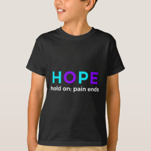 HOPE hold on; pijn beëindigt zelfmoordpreventie be T-shirt