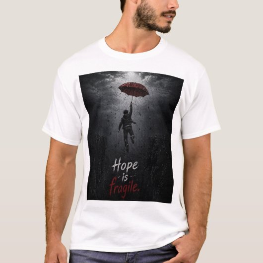 “Hope Is Fragile: Holding On While Everything Fall T-shirt (Voorkant)