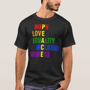Hope Love Equality Inclusion Kindness Peace LGBT P T-shirt